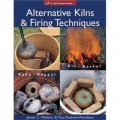 Alternative Kilns and Firing Techniques: Raku, Saggar, Pit, Barrel [平裝] (窯爐和燒製的替代技術)