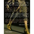 Fashion Makers, Fashion Shapers: The Essential Guide to Fashion by Those in the Know