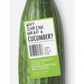 Why Shrink-Wrap a Cucumber?: The Complete Guide to Environmental Packaging [平裝] (為什麼黃瓜要這樣包裝？環保包裝的完全指南)
