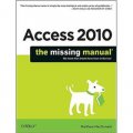 Access 2010: The Missing Manual [平裝]