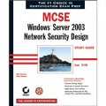 MCSE: Windows Server 2003 Network Security Design Study Guide: Exam 70-298 [平裝]