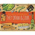 They Draw and Cook: 107 Recipes Illustrated by Artists from Around the World [精裝]