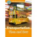 Oxford Read and Discover Level 5: Transportation Then and Now [平裝] (牛津閱讀和發現讀本系列--5 運輸的歷史)