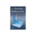 The Morality of Embryo Use [平裝]