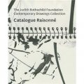The Judith Rothschild Foundation Contemporary Drawings Collection: Catalogue Raisonne