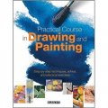 Practical Course in Drawing and Painting: Step-By-Step Techniques, Advice, and Practical Exercises [精裝]