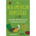The New American Homestead: Sustainable, Self-Sufficient Living in the Country or in the City [平裝]