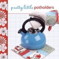 Pretty Little Potholders [精裝] (漂亮的小放熱布墊)