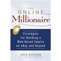 The Online Millionaire: Strategies for Building a Web-Based Empire on eBay and Beyond