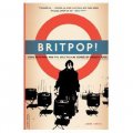 Britpop: Cool Britannia and the Spectacular Demise of English Rock