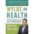 Wylde on Health: Your Best Choices in the World of Natural Health [平裝]