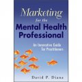 Marketing for the Mental Health Professional: An Innovative Guide for Practitioners [平裝] (心理健康專家的營銷指南)