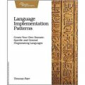 Language Implementation Patterns: Create Your Own Domain-Specific and General Programming Languages [平裝]