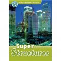 Oxford Read and Discover Level 3: Super Structures (Book+CD) [平裝] (牛津閱讀和發現讀本系列--3 超級構造 書附CD套裝)