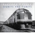 Electro-motive E-units and F-units: The Illustrated History of the World s Most Famous Locomotives [精裝]