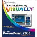 Teach Yourself VISUALLYTM PowerPoint 2003