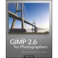 GIMP 2.6 for Photographers: Image Editing with Open Source Software
