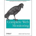 Complete Web Monitoring: Watching your visitors, performance, communities, and competitors [平裝]