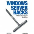 Windows Server Hacks: 100 Industrial-Strength Tips & Tools