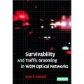 Survivability and Traffic Grooming in WDM Optical Networks [精裝] (WDM光學網絡的健康度和通訊管理)