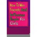 How to Win Friends and Influence People for Girls [平裝]