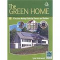 The Green Home : A Decision Making Guide for Owners and Builders [平裝]