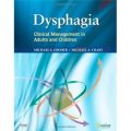 Dysphagia [精裝] (吞嚥困難:成人兒童臨床管理)