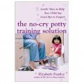 The No-Cry Potty Training Solution: Gentle Ways to Help Your Child Say Good-Bye to Diapers [平裝]