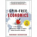 Spin-Free Economics: A No-Nonsense, Nonpartisan Guide to Today s Global Economic Debates [精裝]