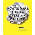 How to Make It as an Advertising Creative [平裝] (如何製作廣告)