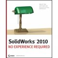 SolidWorks 2010: No Experience Required [平裝] (SolidWorks 2010 手冊)