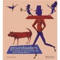 Groundwaters: A Century of Art byb Self-Taught and Outsider Artists [精裝]