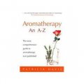 Aromatherapy: An A-Z: The Most Comprehensive Guide to Aromatherapy Ever Published [平裝]