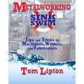 Metalworking Sink or Swim: Tips and Tricks for Machinists, Welders, and Fabricators [平裝]