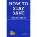 How to Stay Sane (The School of Life) [平裝]
