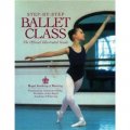 Step-By-Step Ballet Class: The Official Illustrated Guide [平裝]