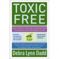 Toxic Free: How to Protect Your Health and Home from the Chemicals ThatAre Making You Sick [平裝]