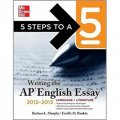 5 Steps to a 5 Writing the AP English Essay, 2012-2013 Edition [平裝]