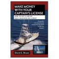 Make Money with Your Captain s License: How to Get a Job or Run a Business on a Boat [精裝]