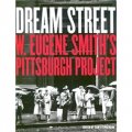Dream Street: W.Eugene Smith s Pittsburgh Project 1955-1958 [平裝]