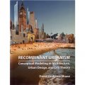 Recombinant Urbanism: Conceptual Modeling in Architecture, Urban Design and City Theory [平裝] (.)