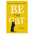 Be the Cat: Secrets of the Natural Cat Owner [平裝]