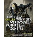 How to Draw Chiller Monsters, Werewolves, Vampires, and Zombies [平裝]
