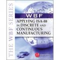 THE WBF BOOK SERIES: Applying ISA 88 in Discrete and Continuous Manufacturing [精裝]