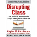 Disrupting Class: How Disruptive Innovation Will Change the Way the World Learns [精裝]