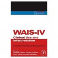 WAIS-IV Clinical Use and Interpretation [精裝] (韋氏成人智力量表第四版臨床使用和解釋：科學家-醫生的觀點)