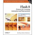 Flash 8: Projects for Learning Animation and Interactivity (O Reilly Digital Studio) [平裝]