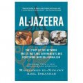 Al-Jazeera: The Story of the Network That is Rattling Governments and Redefining Modern Journalism