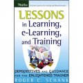 Lessons in Learning, e-Learning, and Training: Perspectives and Guidance for the Enlightened Trainer