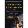How to Build a Time Machine: The Real Science of Time Travel [平裝]